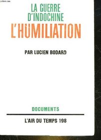 L'Humiliation; La Guerre d'Indochine, vol. II.