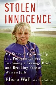 Stolen Innocence: My Story of Growing Up in a Polygamous Sect, Becoming a Teenage Bride, and Breaking Free of Warren Jeffs