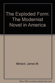 The Exploded Form: The Modernist Novel in America
