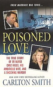 Poisoned Love: The True Story of ER Nurse Chaz Higgs, his Ambitious Wife, and a Shocking Murder