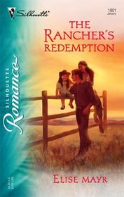 The Rancher's Redemption (Silhouette Romance, No 1801)
