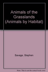 Animals of the Grasslands (Animals By Habitat Series)