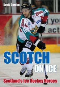 Scotch on Ice: Scotland's Ice Hockey Heroes