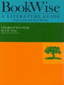 A literature guide: Charlotte's Web written by E.B. White, illustrated by Garth Williams