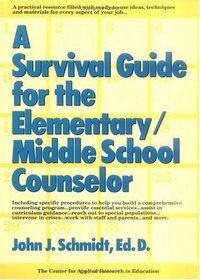 A Survival Guide for the Elementary/Middle School Counselor