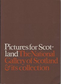 Pictures for Scotland: The National Gallery of Scotland and its collection, a study of the changing attitude to painting since the 1820's,