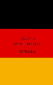 The Marling Menu-Master for Germany: A Comprehensive Manual for Translating the German Menu into American English