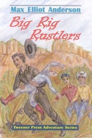 Big-Rig Rustlers (Tweener Press Adventure) (Tweener Press Adventure)