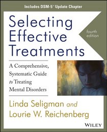 Selecting Effective Treatments, A Comprehensive Systematic Guide to Treating Mental Disorders, Includes DSM-5 Update Chapter