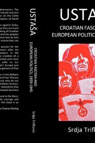 Ustasa: Croatian Fascism and European Politics, 1929-1945