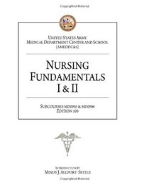 Nursing Fundamentals I & II: Subcourses MD0905 & MD0906, Edition 100