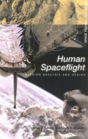 Human Spaceflight: Mission Analysis and Design (Space Technology Series) (Space Technology Series)