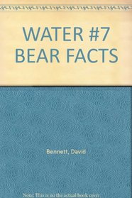 WATER #7 BEAR FACTS (Bear Facts)