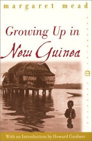 Growing Up in New Guinea : A Comparative Study of Primitive Education (Perennial Classics)