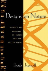 Designs on Nature : Science and Democracy in Europe and the United States