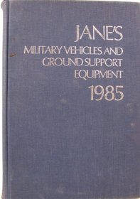 Jane's Military Vehicles and Ground Support Equipment 1985 (Jane's Yearbooks)