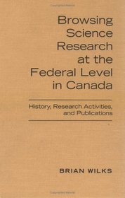 Browsing Science Research at the Federal Level in Canada: History, Research Activities, and Publications
