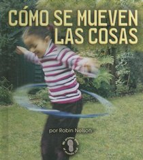 Como Se Mueven Las Cosas/Ways Things Move (Mi Primer Pasa Al Mundo Real / First Step Nonfiction) (Spanish Edition)