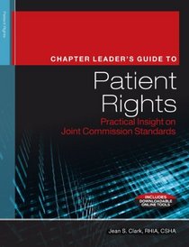 The Chapter Leader's Guide to Patient Rights: Practical Insight on Joint Commission Standards