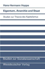 Eigentum, Anarchie und Staat: Studien zur Theorie des Kapitalismus (Studien zur Sozialwissenschaft) (German Edition)
