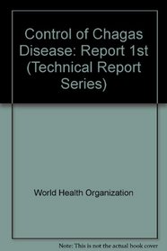 Control of Chagas Disease: Report 1st (Technical Report Series)