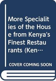 More Specialities of the House from Kenya's Finest Restaurants (Kenway publications imprint)