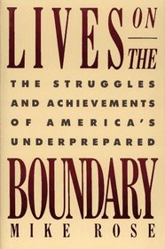 Lives on the Boundary: The Struggles and Achievements of America's Underprepared