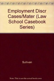 Cases and Materials on Employment Discrimination (Law School Casebook Series)
