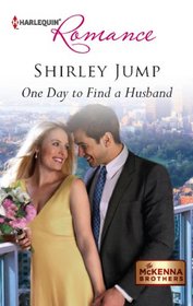 One Day to Find a Husband (McKenna Brothers, Bk 1) (Harlequin Romance, No 4325)