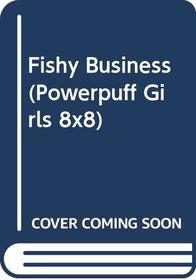 Fishy Business (Powerpuff Girls 8x8)