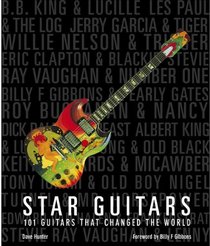 Star Guitars: 101 Guitars That Rocked the World