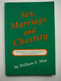 Sex, Marriage, and Chastity: Reflections of a Catholic Layman, Spouse, and Parent