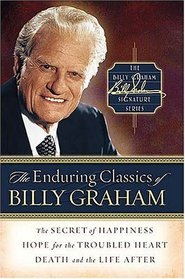 The Enduring Classics of Billy Graham (Billy Graham Signature Series, 1)