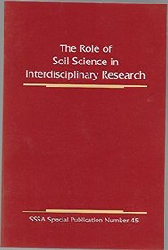 The Role of Soil Science in Interdisciplinary Research (S S S a Special Publication)