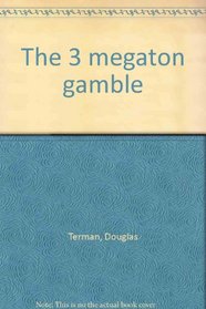 The 3 megaton gamble