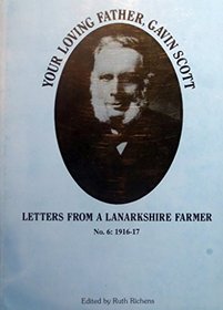 Your Loving Father, Gavin Scott: Letters from a Lanarkshire Farmer: 1916-17