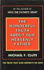 The Wonderful Truth About Our Heavenly Father