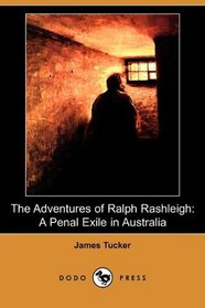 The Adventures of Ralph Rashleigh: A Penal Exile in Australia (Dodo Press)