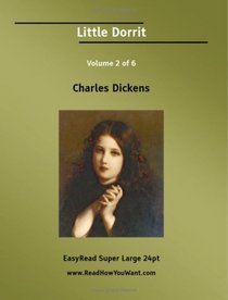 Little Dorrit Volume 2 of 6   [EasyRead Super Large 24pt Edition]