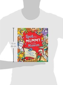 Spot the Mummy in the Museum: Packed with things to spot and facts to discover!