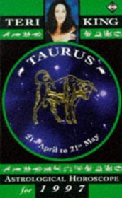 Taurus 1997: Teri Kings Astrological Horoscopes (Teri King's Astrological Horoscopes for 1997)