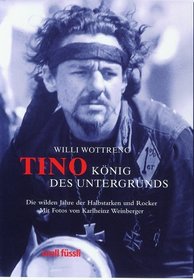 Tino, Knig des Untergrunds. Die wilden Jahre der Halbstarken und Rocker.