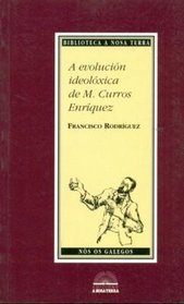 A evolucion ideoloxica de M. Curros Enriquez (Biblioteca a Nosa Terra : nos os galegos)