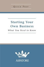 Starting Your Own Business: What You Need to Know (Quick Prep)