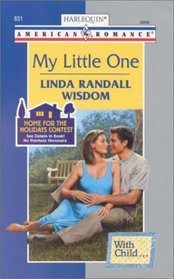 My Little One (With Child . . .) (Harlequin American Romance, No 831)
