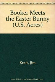 BOOKER MEETS THE EASTER BUNNY (U.S. Acres)