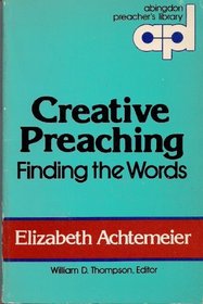 Creative Preaching: Finding the Words (Abingdon preacher's library)