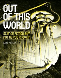 Out of This World: Science Fiction but not as you know it