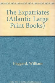 The Expatriates (Atlantic Large Print Books)