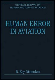 Human Error in Aviation (Critical Essays on Human Factors in Aviation)